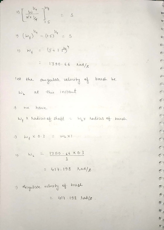 a (wylos - Consoles = q = (stl.sk 1390.66 rad/a let the angular velocity of brush be We at this instant * we have We x radius