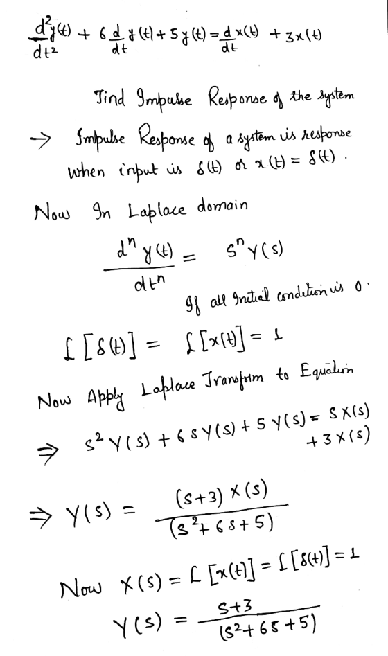 ce + 6 (+57(4) = 4*4 + 3x(4) Find Impulse Response of the system > Impulse Response of a system is response when input is 8(t
