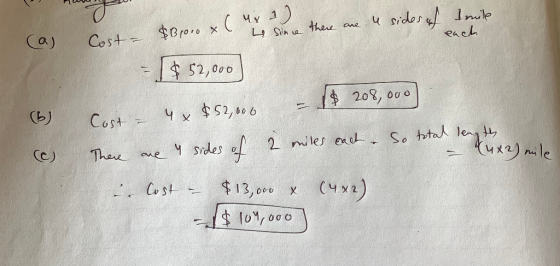 usides mle each ther ane a) Cost $Bror x 1 52,000 208, 000 4 $52,806 Cost 2 miles exu So ttal leny t le Sides CC) Thee ane $1