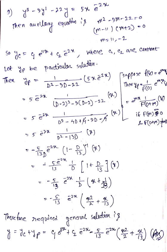 a) y - syl-22y = 50e2 Then auxilary equation is m2 -9M-22=0 (m-1 ) cm+2) - mall, -2 So ge=g er + C 24 Then Ip (suppose f(u)