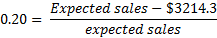 0.20 = Ex Expected sales - $3214.3 expected sales