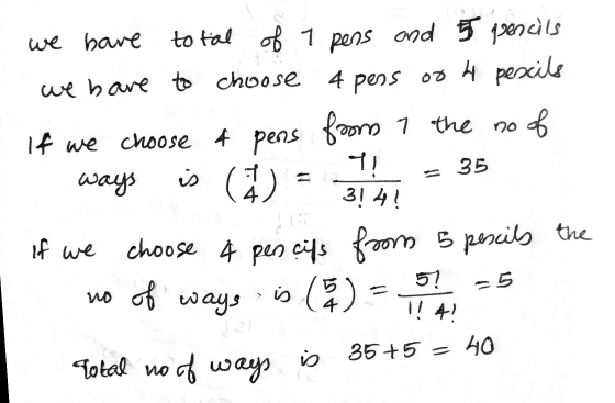 we have total of 1 pens and 55 grencils we have to choose 4 pers ooh pexils If we choose a pens from 7 the no of ways is ( =