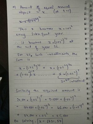 a) Amont aloposit of - uual annual a (at t=1). This & becomes xn1.02² every sube quit year. : it becomes a x1-02) 4 at the en