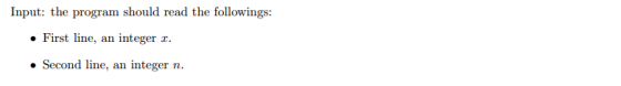 Input: the program should read the followings: First line, an integer . Second line, an integer n