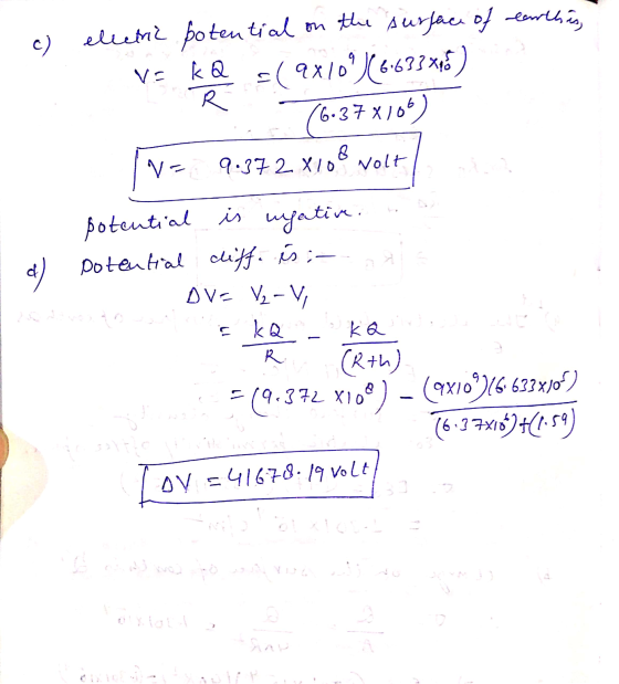c) 9 VE electric potential on the surface of enthis, kQ 9X10%(5-633*18) R (6-37 X106 +(9 V 9.372 X 10 volt potential is ugati
