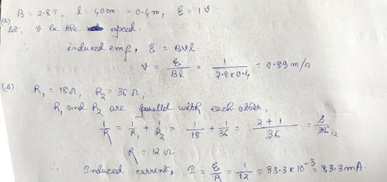 lay induced emf, - B = 2189, l = 40 cm 0.4m, o be the speed. & a Bul. & 20.89 m/ Be 2.880.4 R, - 181, R2 = 36 n, R, and he ar