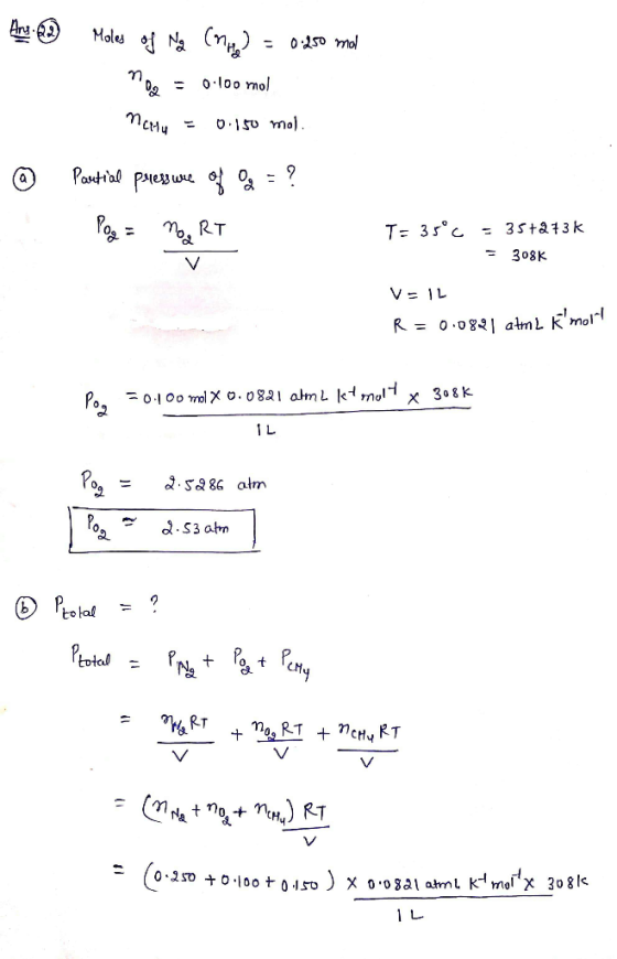 Ans. 2. Moles of Ng (n) = 0.25 mol nog = 0.100 mol netty = 0.150 mol. @ Portial pressure of Oz = ? T= 35°C - 35+273k = 308K V