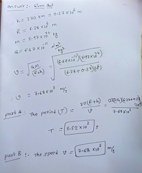 Answer Given that h- 340 km 0.2 X106 m 2L re M 6:57 ort The period ) , 6-g X103
