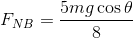 F_{NB}=\frac{5mg\cos\theta}{8}