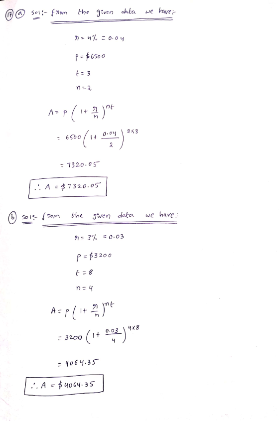 @ soli from data (17) the given have: n=% 0.04 p = $6500 t=3 n=2 A=P pl 1+ 2) soo ( 2X3 6500 It looy 2 = 7320.05 .: A = $ 73