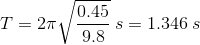 10.45 s 1 T = 271 2 =1.346 s V 9.8