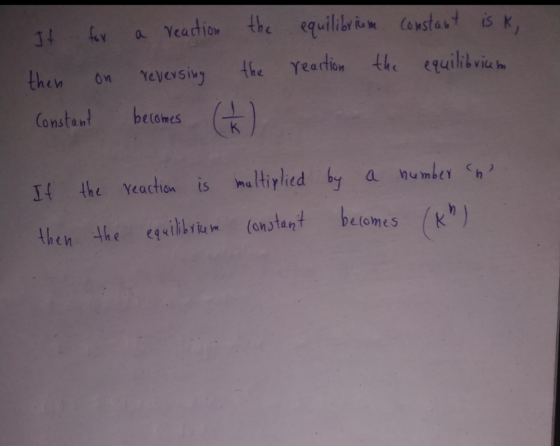 If for then on Constant - a reaction the reversing the becomes the equilibrium constant is k, reaction the equilibrium If the