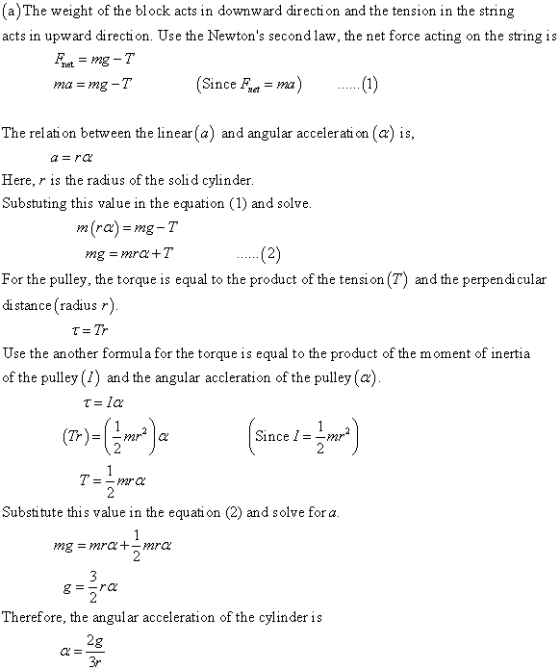 (a)The weight of the block acts in downward direction and the tension in the string acts in upward direction. Use the Newton