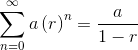 \sum_{n=0}^{\infty }a\left ( r \right )^{n}=\frac{a}{1-r}
