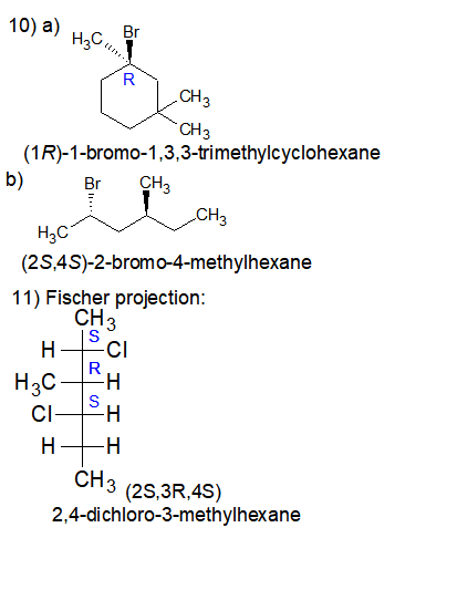 10) a) Hzcoa, CH₃ CH3 (1R)-1-bromo-1,3,3-trimethylcyclohexane b) BIÇHz CH3 Hac (2S,4S)-2-bromo-4-methylhexane 11) Fischer pro
