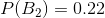 P(B_{2})=0.22