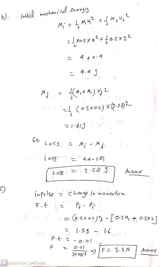 b). initial mechanical energy Mi = k M, 4,? + f M2 V₂² = [X0.5 x 4² + 2 0.2 x 22 - 4 +0.4 = 4:49. Md = 1 {Mit Me) Vy? L CO.S+