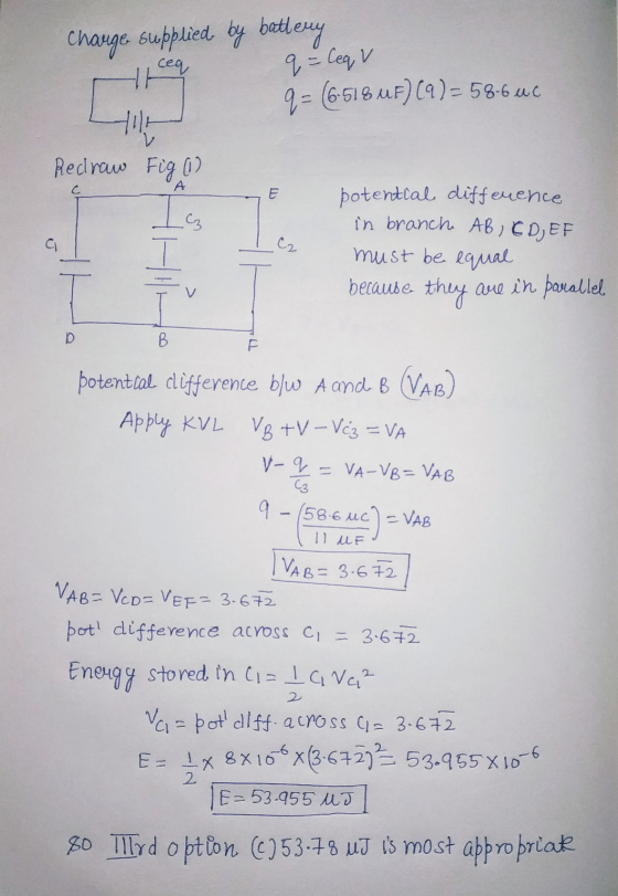 Charge supplied by battery ceq Ht q = Ceq v L 9- (65181F) (9)=58-6 uc Redraw Fig (1) с A E C3 C₂ potential difference in bran