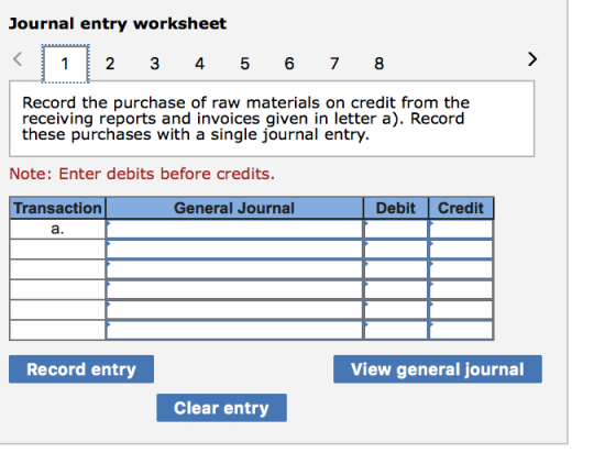 > Journal entry worksheet < 1 2 3 4 5 6 7 8 Record the purchase of raw materials on credit from the receiving reports and inv