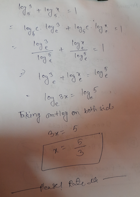 loy + logge loge. loge & logge lagne = 1 3 loget logo logue log 3x = logos Taking amtlog on both sid 3x = 5 Pleases Rate the