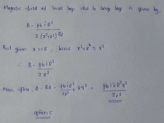 Magnetic field at Small Coop due to large loop is givers by B - HoiR? 2 (x2+R2) 32 But giver x »R, hence x² R² ~ x² . B= HoiR