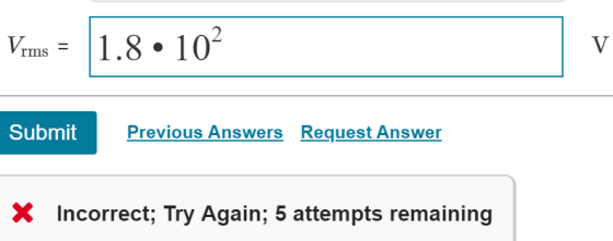 rms Submit Previous Answers Request Answer X Incorrect, Try Again; 5 attempts remaining