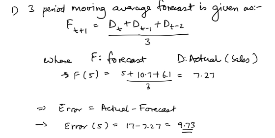 asi- D 3 period moving average forecast is Dt +D+,+D+-2 given Ext ttl 3 where F: forecast D: Actual (sales) IF(5) 5+ 10.7+ 6-