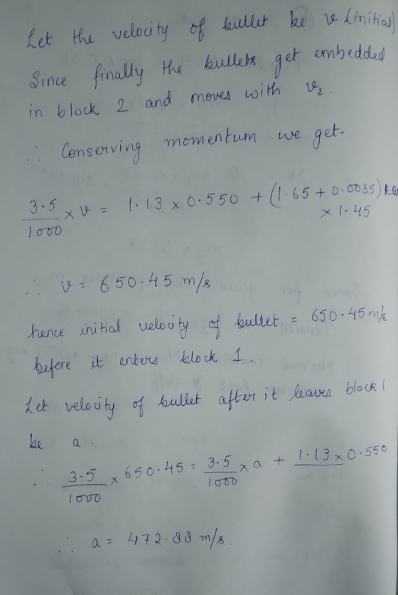Let the velocity of bullet ke ve dinitial Since finally the bullets get embedded in block 2 and moves with V. .: Conserving m