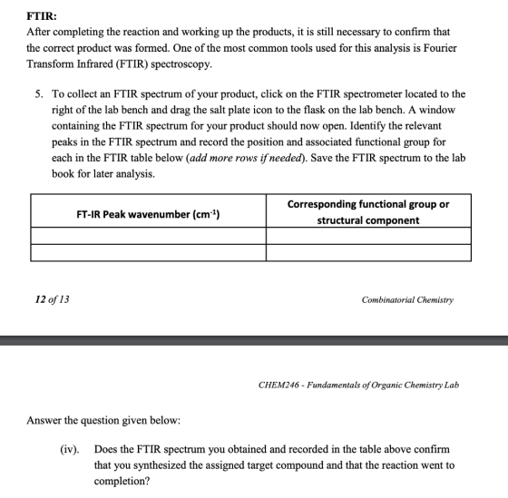 FTIR: After completing the reaction and working up the products, it is still necessary to confirm that the correct product wa