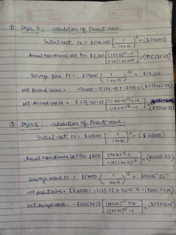 0 Dozer A calculation of Present Value: I to.10 J Initial cost pv = $540,000 = ($549000) nnual maintenance cost i= $2,300 (1+