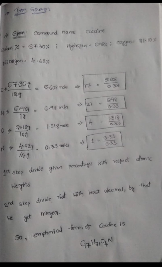 Iron Group: 21.10% > Given Compound name cocaine carbon % - 67.30% ; Hychrogen - 698%; oxygen Nitrogen - 4.62% .67.30g 757 -