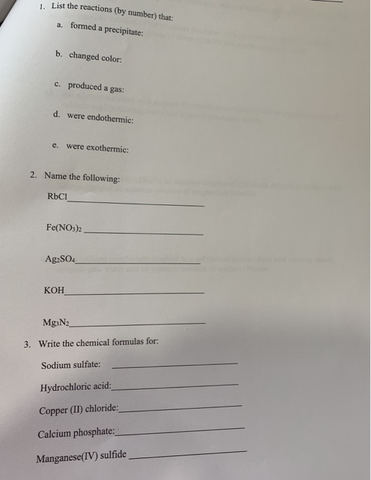 1. List the reactions (by number) that: a. formed a precipitate: b. changed color: c. produced a gas: d. were endothermic: e.