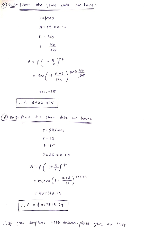 ② solo from the given data we have i p=$900 = 6% = 0.06 n = 365 ta 150 365 A nt - plit ity ) 900 (+ 150 0.06 365* こ 365 =92