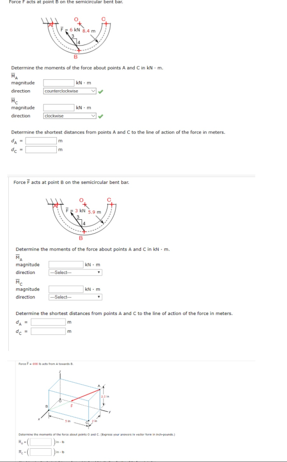 Force Facts at point B on the semicircular bent bar. O F = 6 kN 8.4 m Determine the moments of the force about points A and C