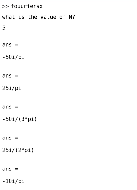 fouuriersx what is the value of N? 5 ans 50i/pi ans 25i/pi -50i/(3*pi) ans = 25i/(2*pi) -10i/pi