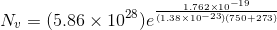 N_v = (5.86\times 10^{28})e^{\frac{1.762\times 10^{-19}}{(1.38\times 10^{-23})(750+273)}}
