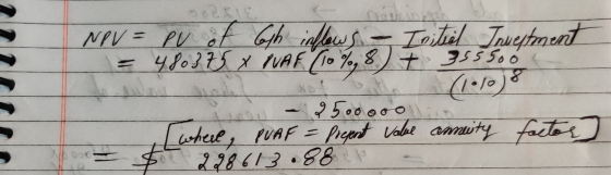 NPV = PV of Goth inflows - Iestel Towertment = 480375 X UAF10%, 8) + 355500 - 500 000 where, PUAF = Present value 2986 13.88