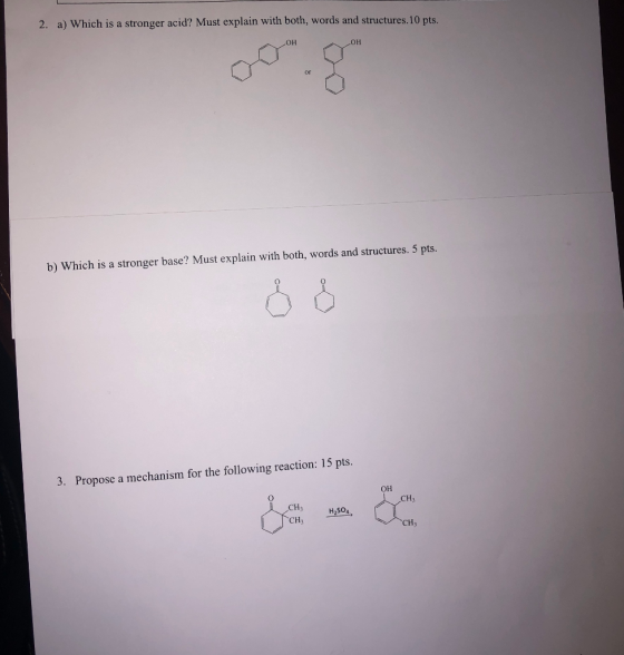2. a) Which is a stronger acid? Must explain with both, words and structures.10 pts. LOH OH 8 or b) Which is a stronger base?