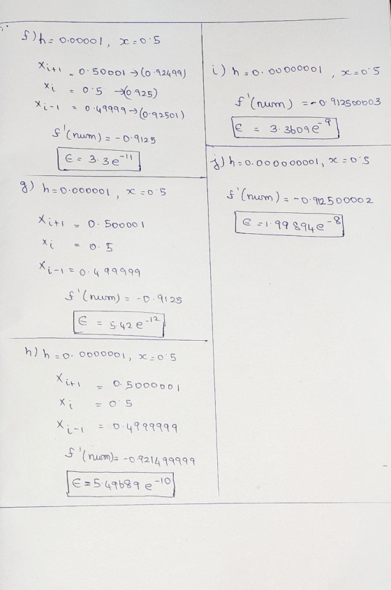 f)h= 0.00001) x=0.5 Xiti in=0.00oooool x=0.5 xi 0.50001 » (0.92499) = 05 +0.925) 0.49999760-92501) xirl =-0.912500603 f (num