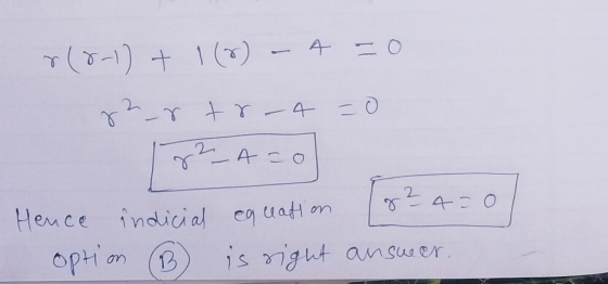 A - 0 r(8-1) + 1 (0) 8²_r tr - 4 = 0 82_A=0 Hence indicial equation 8²4 option is right answer. 8 4 - O 13