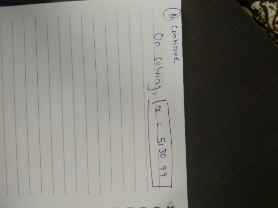 16 continue On solving, la = 5130.99