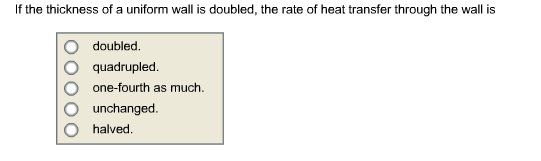 If the thickness of a uniform wall is doubled, the