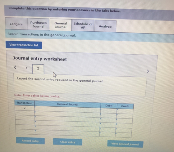 Complete this question by entering your answers in the tabs below. Ledgers Purchases Journal General Journal Schedule of AP A