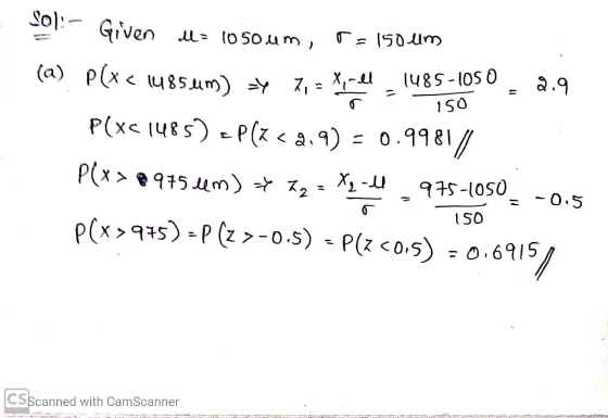 r=150 um 1485-1050 r 150 S01:- Given ll= (050.um, 2.9 (a) P(x< 14850m) zy 7,Xyrel P(XC1485) cP(Z <2.9) :99811 P(x> 8975 lm) +