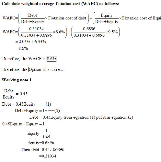 Calculate weighted average flotation cost (WAFC) as follows: Equity Debt+Equity Debt --× x Flotation cost of debt+ x Flotatio