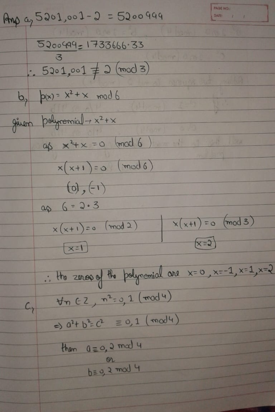 PAGE NO: DATE Amo a, 5201,001-2 - 5200999 5200499- 1733666:33 . 5201,001 & 2 (mod 3) 6 px) = x² + x mod 6 ginen polynomial +