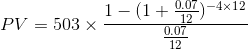 PV=503 \times \frac{1-(1+\frac{0.07}{12})^{-4\times12}}{\frac{0.07}{12}}