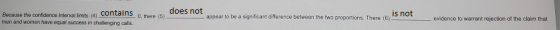 Bocuse the contence mterval leies a contains o, mere (5) does not appear to be a significant difference between the two propo