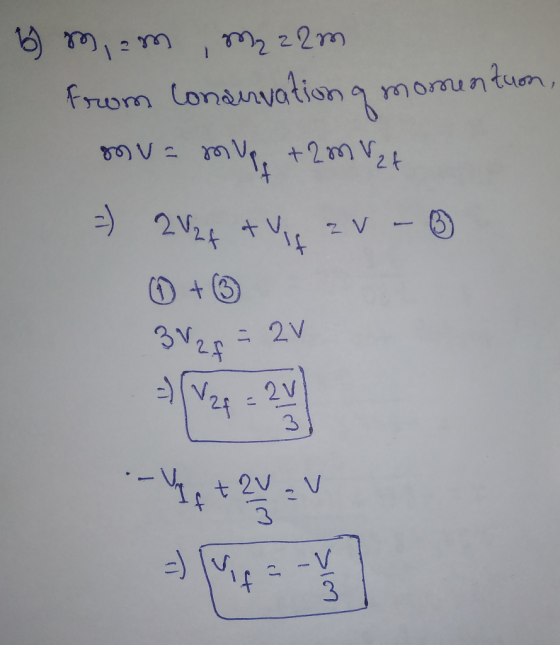7083 b) m, 2 m , Mz z2m from Conservation a momen mua murs + 2 m Vzt =) 2V 24 & Vis a V-B 31 28 = 2V - Vff + 2 v av