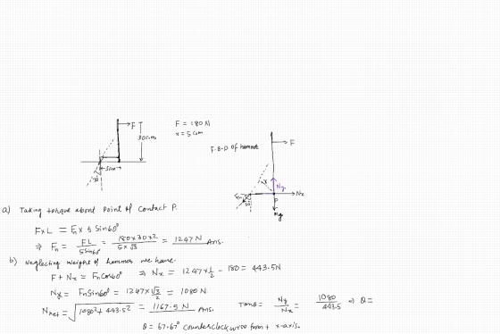 F=180 Boc.m F F-8-D of hemme Ny a Taking tohque abont Point Contact P FxL x5 Sinbo 1247 N Ans Rox30x2 FL inb Nelecting weight
